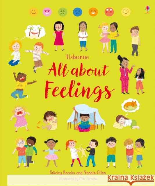 All About Feelings Brooks, Felicity 9781474937115 Usborne Publishing Ltd