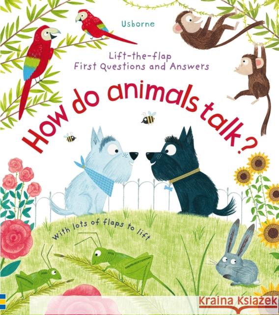 First Questions and Answers: How Do Animals Talk? Katie Daynes 9781474940085 Usborne Publishing