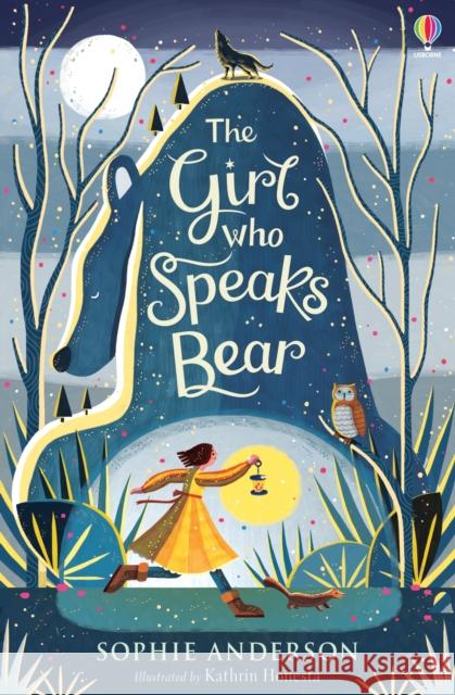 The Girl who Speaks Bear Anderson Sophie 9781474940672 Usborne Publishing Ltd