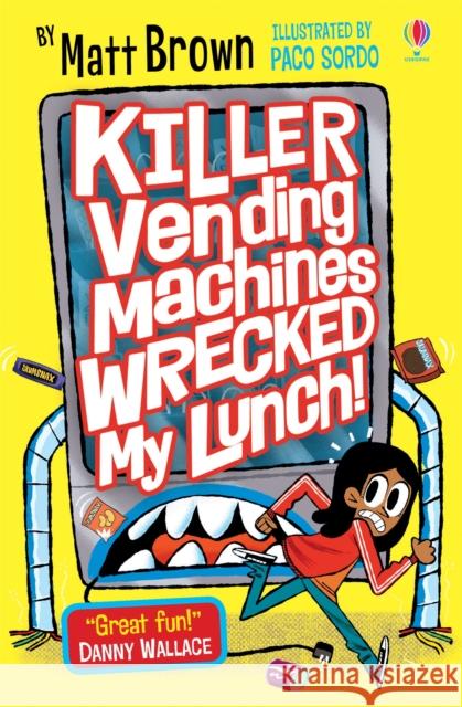 Killer Vending Machines Wrecked My Lunch Matt Brown 9781474960243