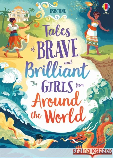 Tales of Brave and Brilliant Girls from Around the World Andy Prentice 9781474966436