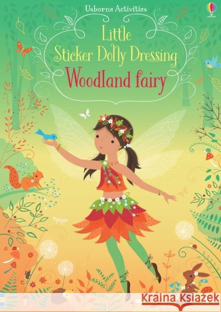 Little Sticker Dolly Dressing Woodland Fairy Fiona Watt 9781474967839