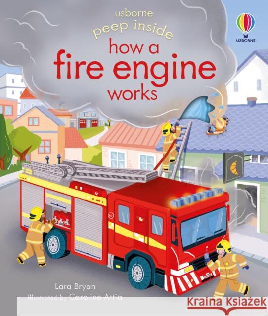 Peep Inside how a Fire Engine works Lara Bryan Caroline Attia  9781474968836 Usborne Publishing Ltd