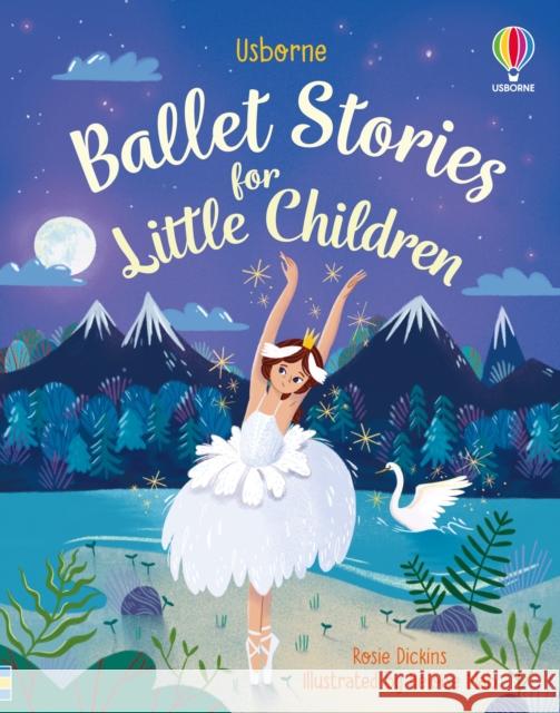 Ballet Stories for Little Children Rosie Dickens 9781474969673