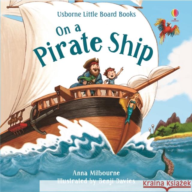 On a Pirate Ship Anna Milbourne Benji Davies  9781474971539