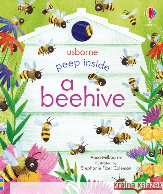 Peep Inside a Beehive Anna Milbourne Stephanie Fizer Coleman  9781474978477