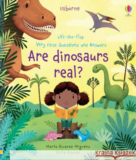 Very First Questions and Answers Are Dinosaurs Real? Katie Daynes 9781474979870