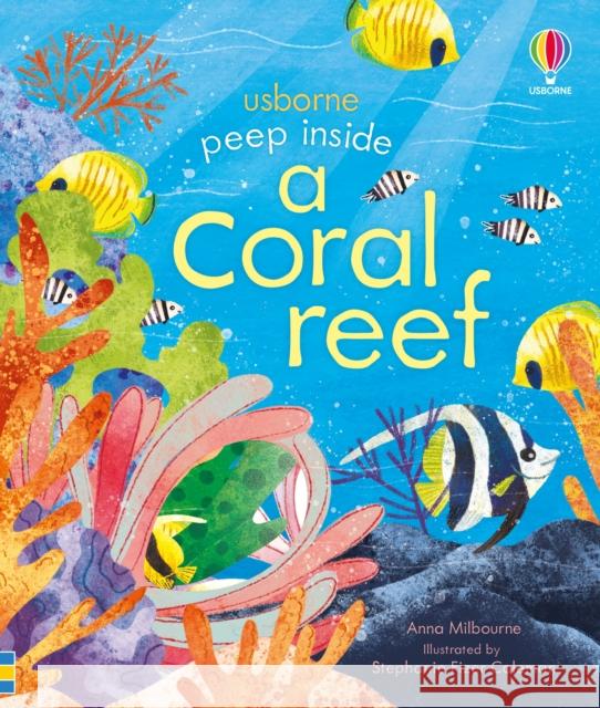 Peep inside a Coral Reef Anna Milbourne Anna Milbourne Stephanie Fizer Coleman 9781474982122 Usborne Publishing Ltd