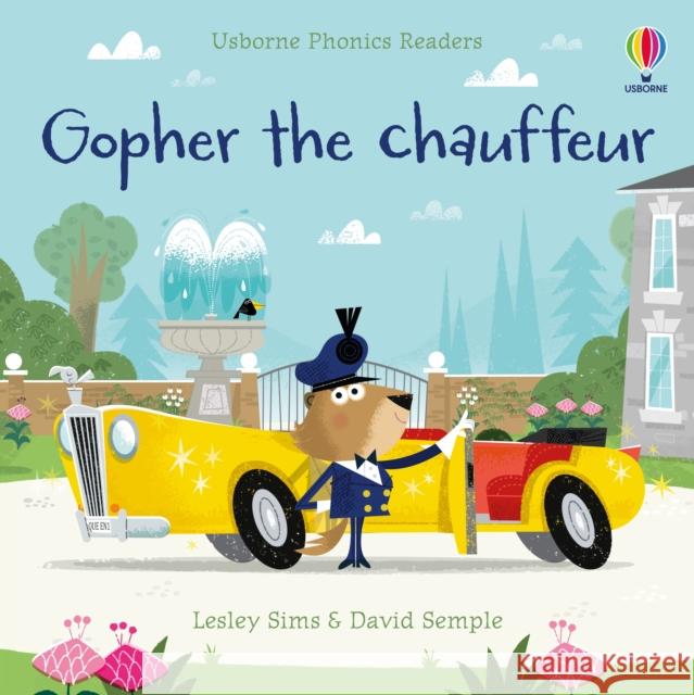 Gopher the chauffeur Lesley Sims 9781474982320