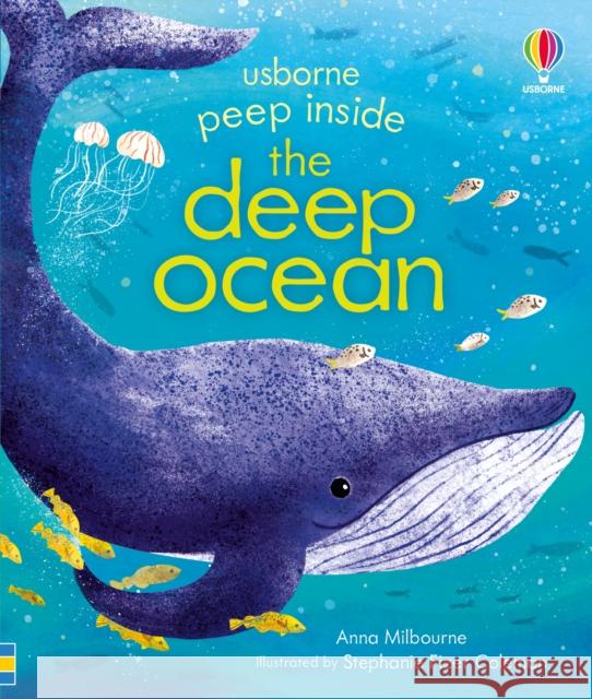 Peep Inside the Deep Ocean Anna Milbourne 9781474986328