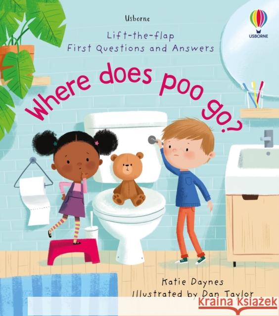 First Questions and Answers: Where Does Poo Go? KATIE DAYNES 9781474986434
