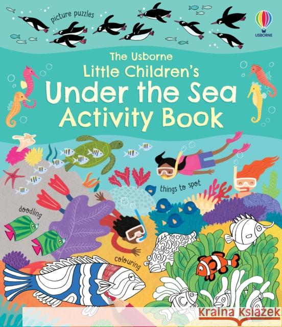 Little Children's Under the Sea Activity Book Rebecca Gilpin 9781474989770