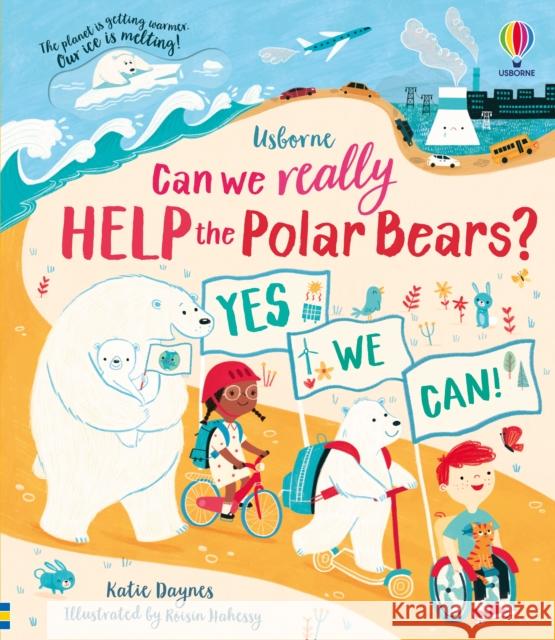 Can we really help the Polar Bears? Roisin Hahessy (Illustrator) Katie Daynes  9781474989862 Usborne Publishing Ltd