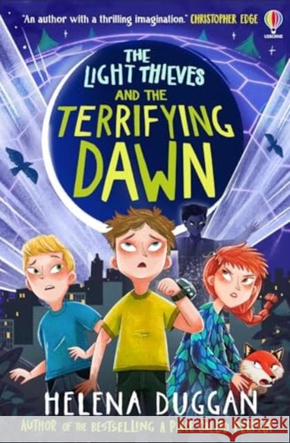 The Light Thieves and the Terrifying Dawn Helena Duggan 9781474991124 Usborne Publishing Ltd