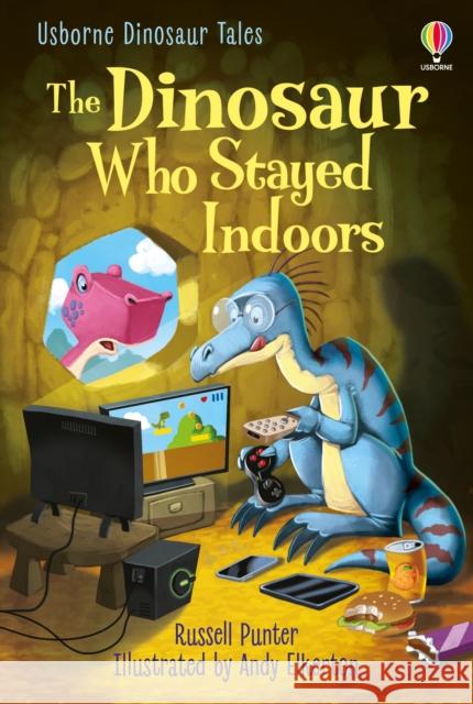 Dinosaur Tales: The Dinosaur Who Stayed Indoors Russell Punter 9781474991797