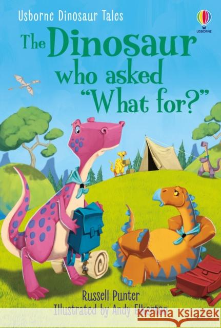 Dinosaur Tales: The Dinosaur who asked 'What for?' Russell Punter Andy Elkerton  9781474994989