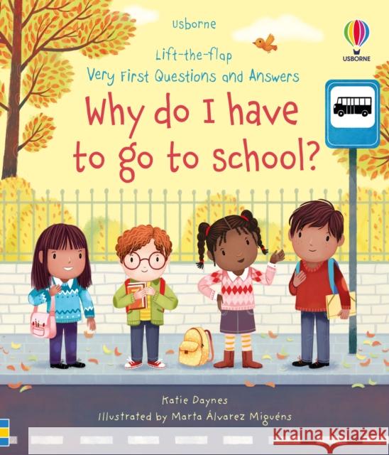 Very First Questions and Answers Why do I have to go to school?: An Empowering First Day of School Book for Children Katie Daynes 9781474997911
