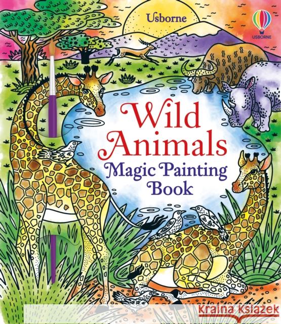 Wild Animals Magic Painting Book ABIGAIL WHEATLEY 9781474998536