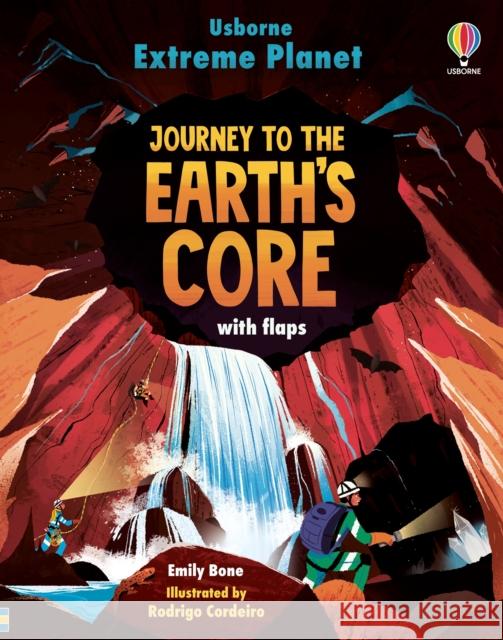 Extreme Planet: Journey to the Earth's core Emily Bone 9781474998710