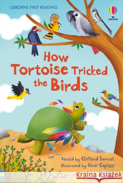 How Tortoise tricked the Birds XLIFFORD SAMUEL 9781474998840 USBORNE