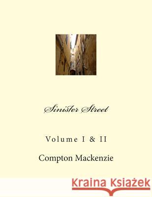 Sinister Street: Volume I & II Compton MacKenzie 9781475000207 Createspace