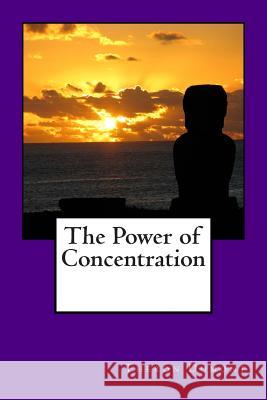 The Power of Concentration Theron Dumont 9781475001440