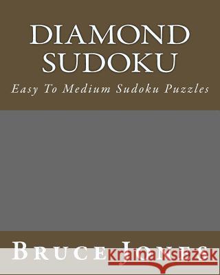 Diamond Sudoku: Easy To Medium Sudoku Puzzles Jones, Bruce 9781475002126