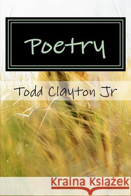 Poetry Todd M. Clayto 9781475005134 Createspace