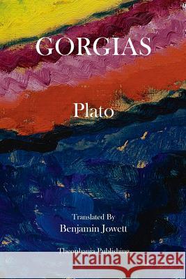 Gorgias Plato                                    Benjamin Jowett 9781475006490 Createspace