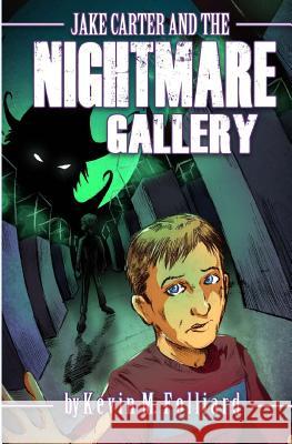 Jake Carter & the Nightmare Gallery Kevin M. Folliard 9781475006797 Createspace