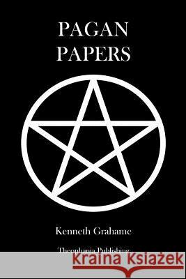 Pagan Papers Kenneth Grahame 9781475007008 Createspace