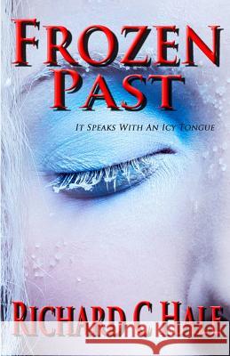 Frozen Past Richard C. Hale 9781475007671