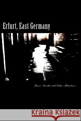 Erfurt, East Germany: Catalogue of an exhibition, New York, March 2012 Strzolka, Rainer 9781475009200 Createspace
