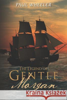 The Legend of Gentle Morgan Paul Wheeler 9781475010770