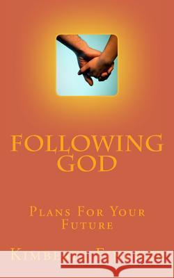 Following God: Gods Purpose For Your Life Fincher, Kimberly 9781475012118