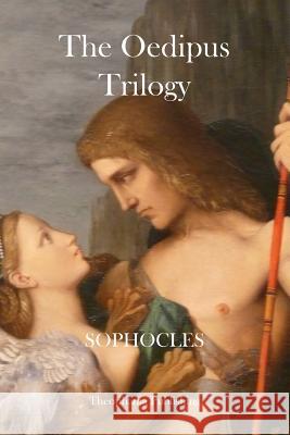 The Oedipus Trilogy Sophocles 9781475012415