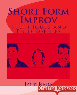 Short Form Improv Jack Reda 9781475013085 Createspace Independent Publishing Platform