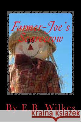 Farmer-Joe's Scarecrow: The Little Spotted Puppy Dog E. B. Wilkes 9781475014440 Createspace