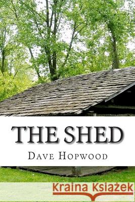 The Shed: A month in a cabin in a moorland monastery Hopwood, Dave 9781475015065 Createspace