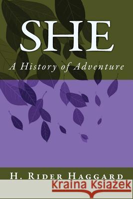She: A History of Adventure H. Rider Haggard 9781475015546 Createspace