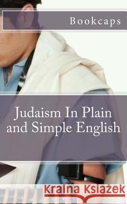 Judaism In Plain and Simple English Bookcaps 9781475015676