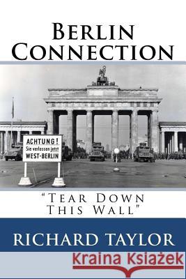Berlin Connection Richard H. Taylor 9781475018288 Createspace