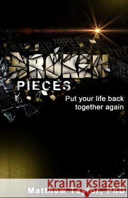 Broken Pieces: Because it's broken, do not mean it's over Taylor, Matthew 9781475020755 Createspace