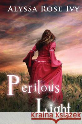 Perilous Light: Book Two of the Afterglow Trilogy Alyssa Rose Ivy 9781475020984