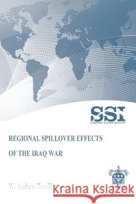Regional Spillover Effects of the Iraq War W. Andrew Terrill 9781475022506 Createspace
