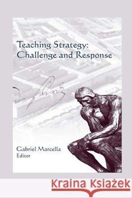Teaching Strategy: Challenge and Response Gabriel Marcell Strategic Studies Institute 9781475022544 Createspace