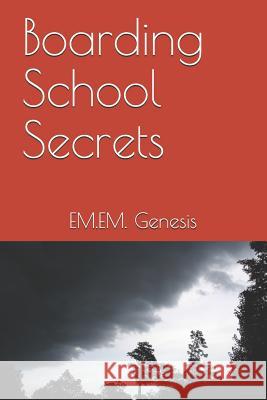 Boarding School Secrets Em Em Genesis 9781475024548 Createspace