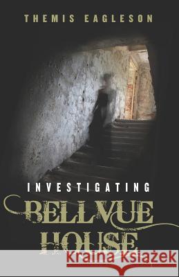 Investigating Bellvue House Themis Eagleson 9781475025606