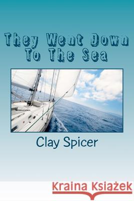 They Went Down To The Sea Spicer, Clay M. 9781475026092