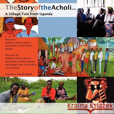 The Story of the Acholi - A Village Tale from Uganda Karin Parents Association Karin Parents Association Kwapa Post Test Club 9781475027754 Createspace